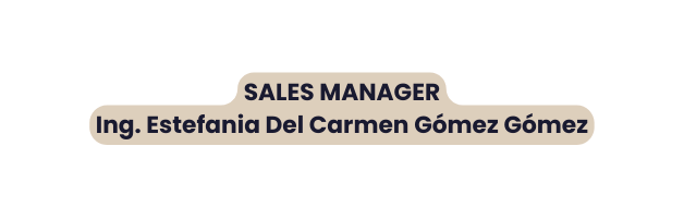 SALES MANAGER Ing Estefania Del Carmen Gómez Gómez